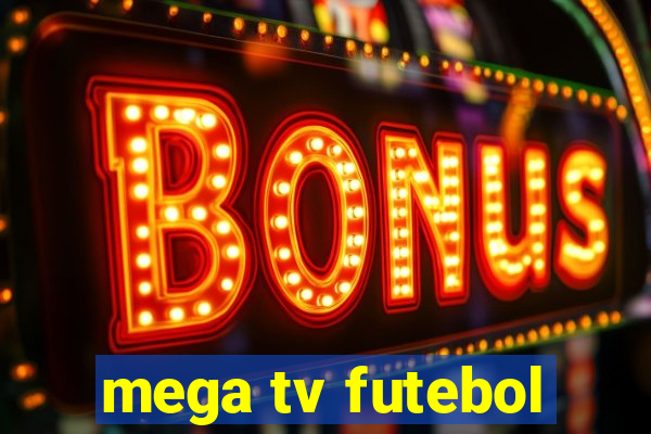 mega tv futebol